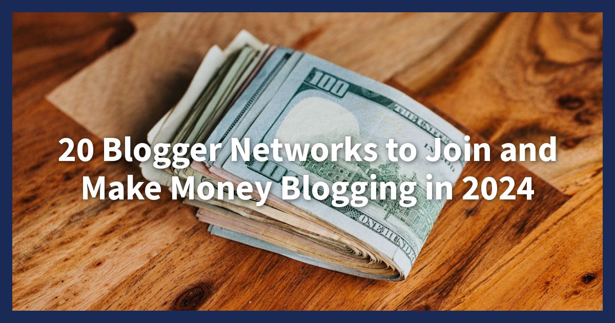 20 Blogger Networks to Join to Make Money Blogging in 2024 - 20 Blogger Networks to Join to Make Money Blogging in 2024 -