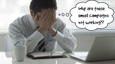 The Reasons Your Email Campaigns Are Failing, and What You Can Do About It -