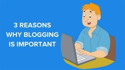 Why Is Blogging Important in 2018? -