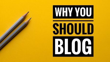 Why You Need To Have A Blog in 2018, If You Haven't Already? -