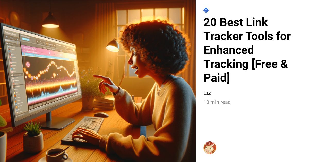 20 Best Link Tracker Tools For Enhanced Tracking [Free & Paid]