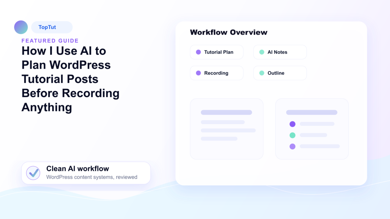 How I Use AI to Plan WordPress Tutorial Posts Before Recording Anything