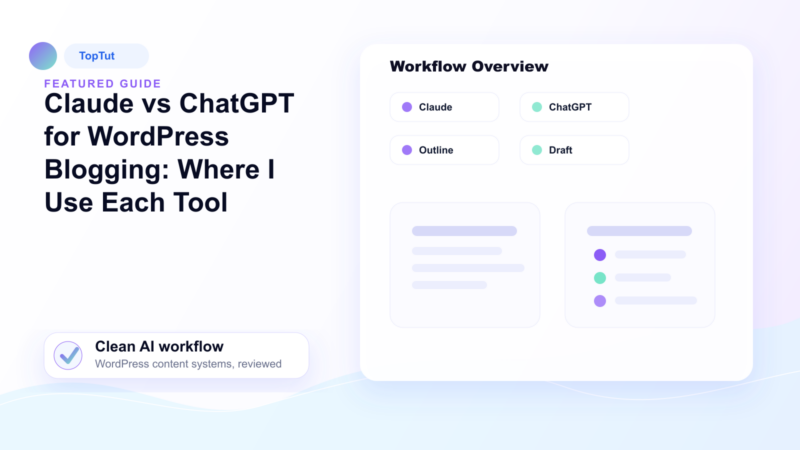 Claude vs ChatGPT for WordPress Blogging: Where I Use Each Tool