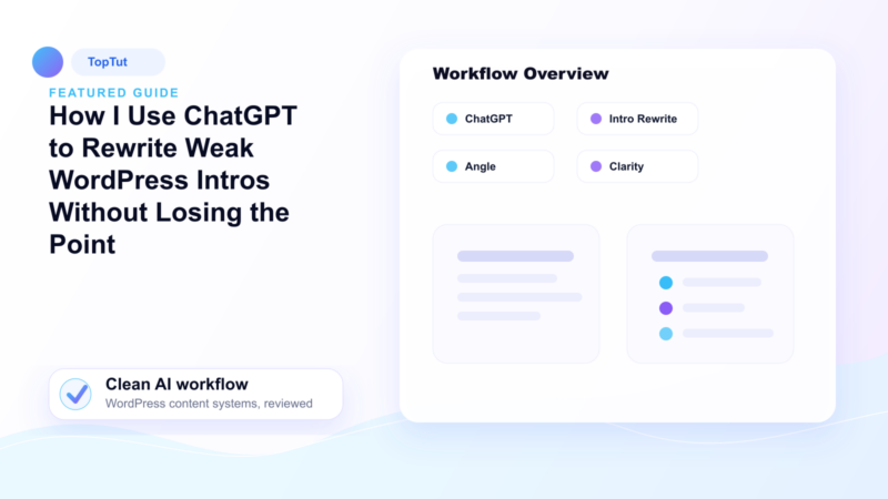 How I Use ChatGPT to Rewrite Weak WordPress Intros Without Losing the Point