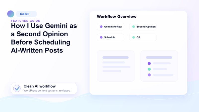 How I Use Gemini as a Second Opinion Before Scheduling AI-Written Posts