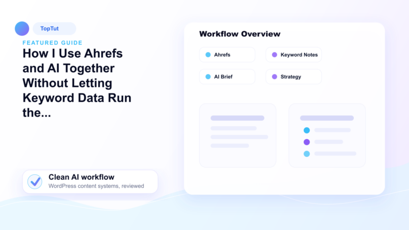How I Use Ahrefs and AI Together Without Letting Keyword Data Run the Blog