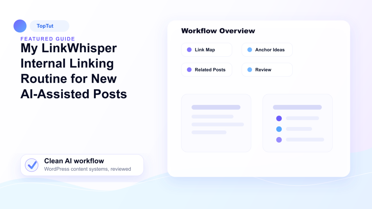 My LinkWhisper Internal Linking Routine for New AI-Assisted Posts - My LinkWhisper Internal Linking Routine for New AI-Assisted Posts