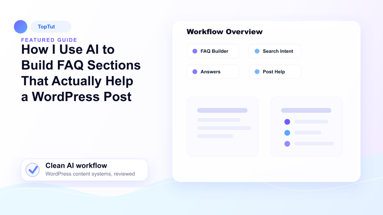 How I Use AI to Build FAQ Sections That Actually Help a WordPress Post - How I Use AI to Build FAQ Sections That Actually Help a WordPress Post